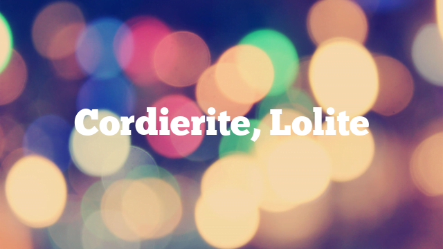 Cordierite, Lolite